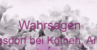 Wahrsagen Maasdorf bei Köthen, Anhalt | Top-Experten für Kartenlegen, Wahrsagen, Hellsehen, Zukunftsdeutung.